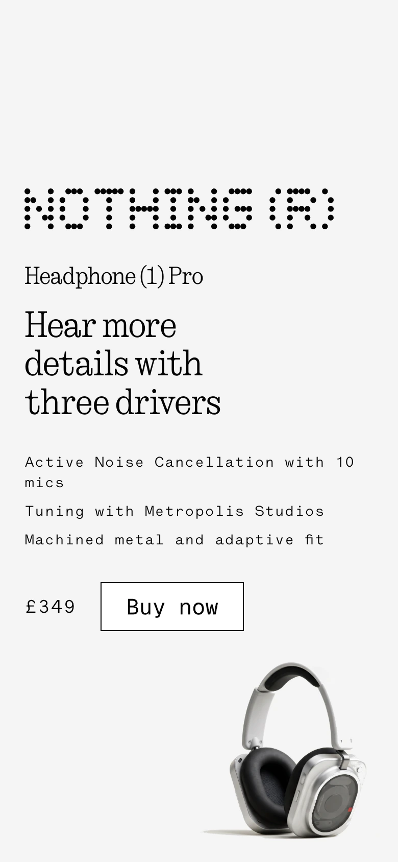 The Headphone (1) Pro launch section at 390 pixels wide: the NOTHING wordmark, the name, the headline, three callouts, £349 and a Buy now button above the headphones